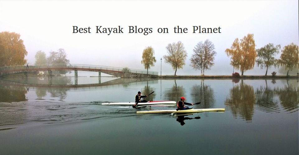 50 Best Kayak Blogs and Websites